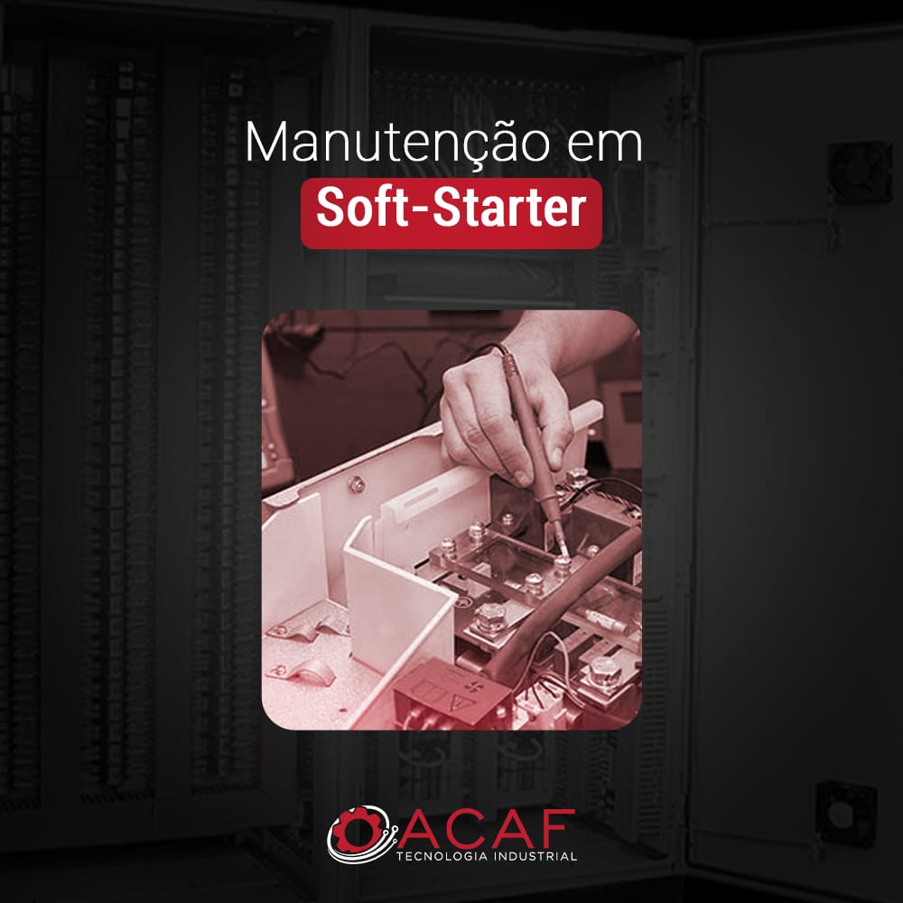 Manutenção em Soft-Starter  - ACAF TECNOLOGIA